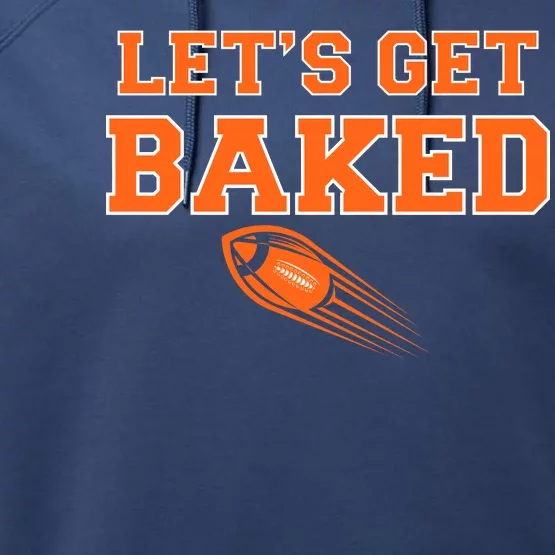 Let's Get Baked Football Cleveland Performance Fleece Hoodie