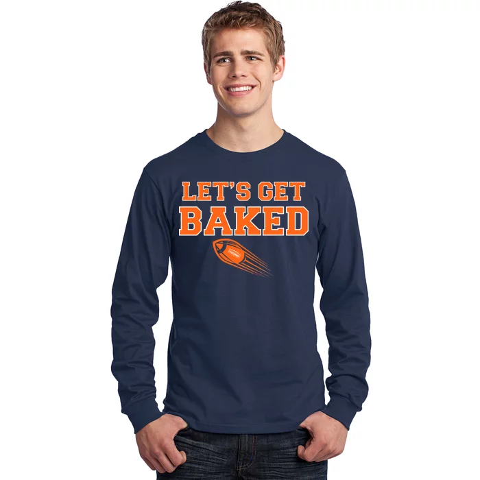 Let's Get Baked Football Cleveland Long Sleeve Shirt