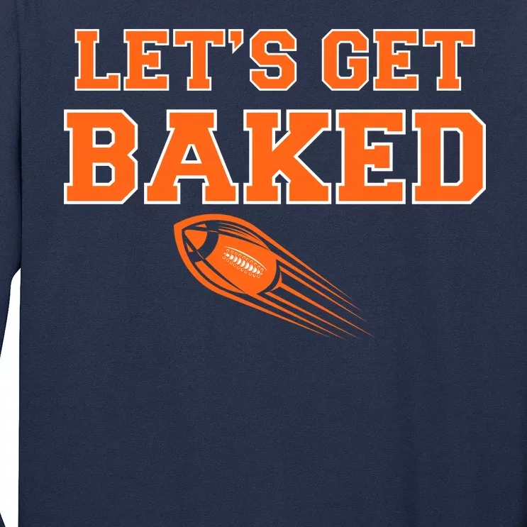 Let's Get Baked Football Cleveland Long Sleeve Shirt