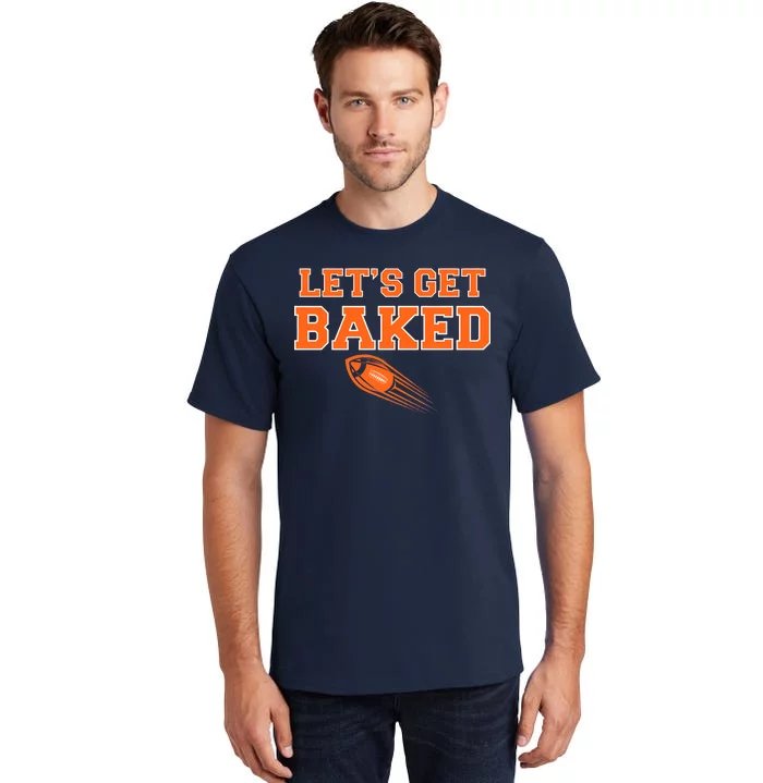 Let's Get Baked Football Cleveland Tall T-Shirt