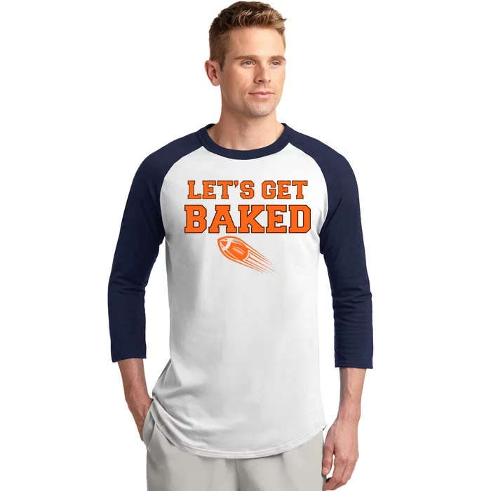 Let's Get Baked Football Cleveland Baseball Sleeve Shirt