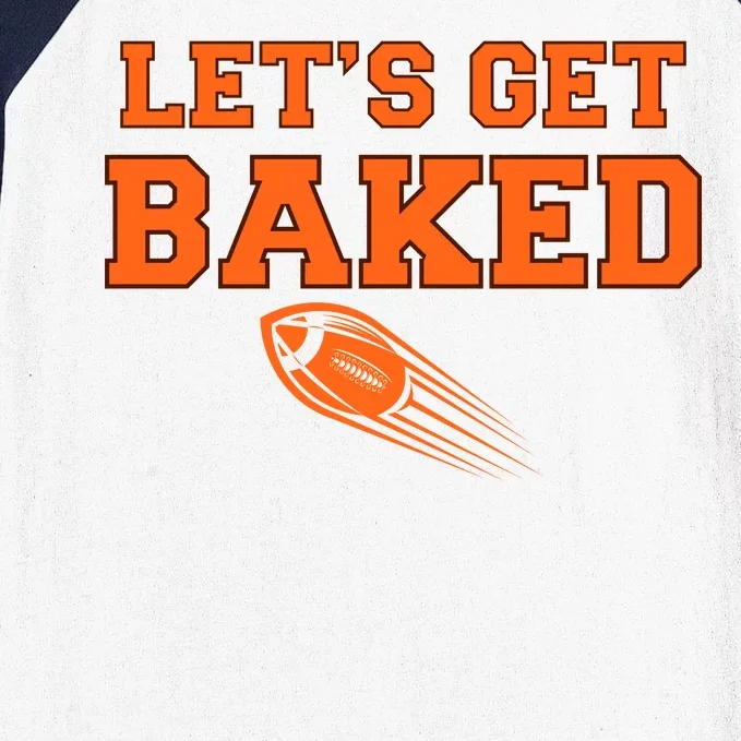 Let's Get Baked Football Cleveland Baseball Sleeve Shirt