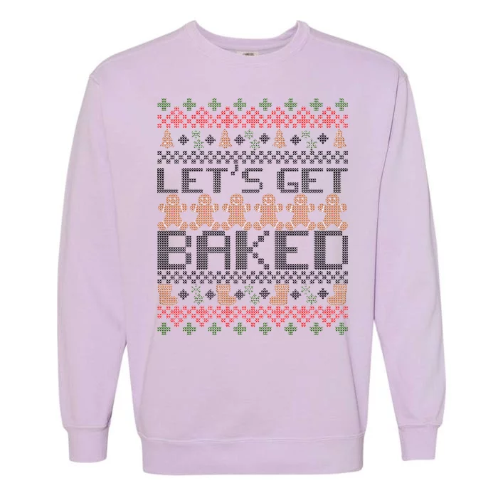 Lets Get Baked Ugly Christmas Sweater Garment-Dyed Sweatshirt