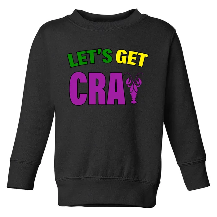 Lets Get Cray Mardi Gras Party Toddler Sweatshirt