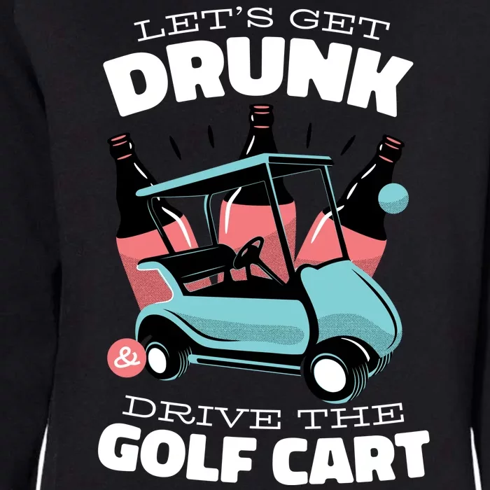 Let's Get Drunk Golf Cart Womens California Wash Sweatshirt