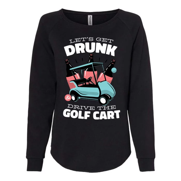 Let's Get Drunk Golf Cart Womens California Wash Sweatshirt