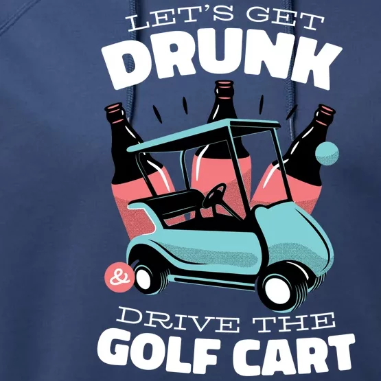 Let's Get Drunk Golf Cart Performance Fleece Hoodie