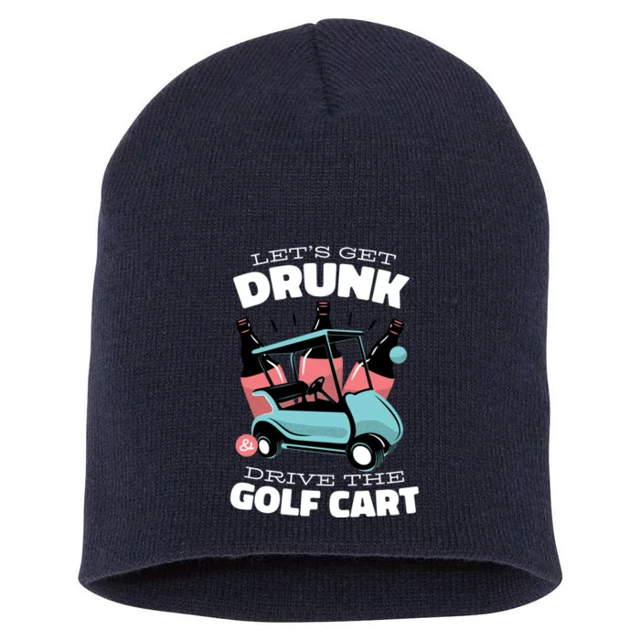 Let's Get Drunk Golf Cart Short Acrylic Beanie