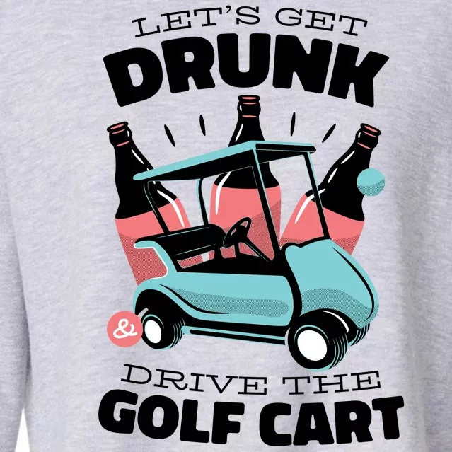 Let's Get Drunk Golf Cart Cropped Pullover Crew