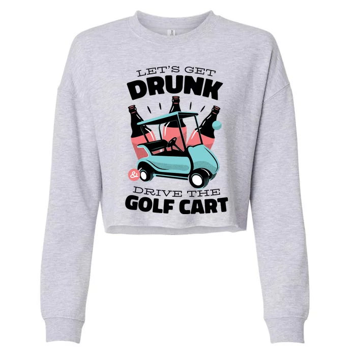 Let's Get Drunk Golf Cart Cropped Pullover Crew