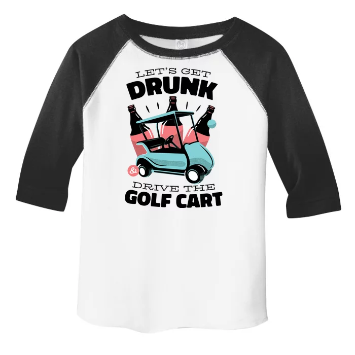 Let's Get Drunk Golf Cart Toddler Fine Jersey T-Shirt