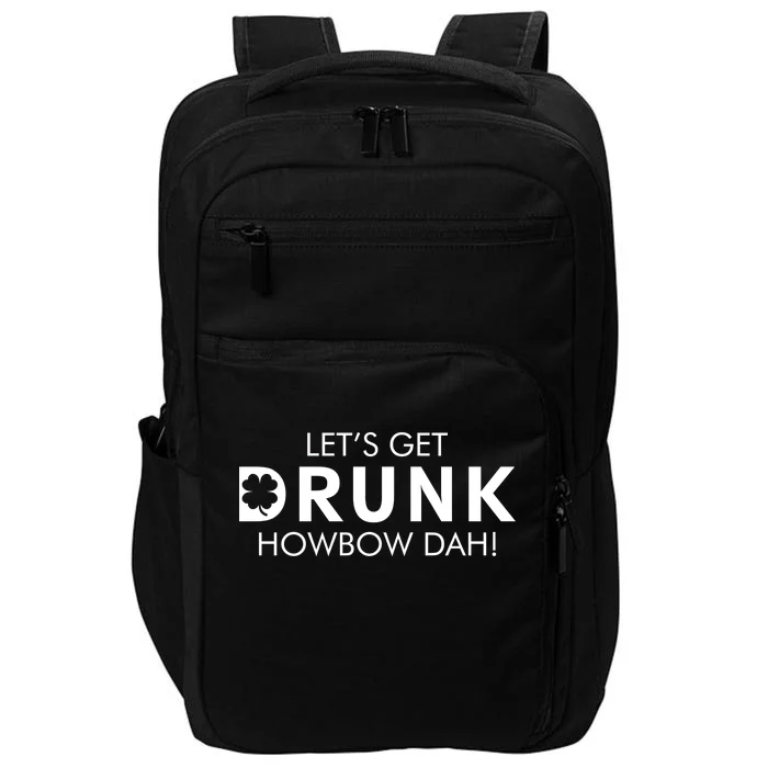 Let's Get Drunk Howbow Dah! St. Patrick's Day Clover Impact Tech Backpack