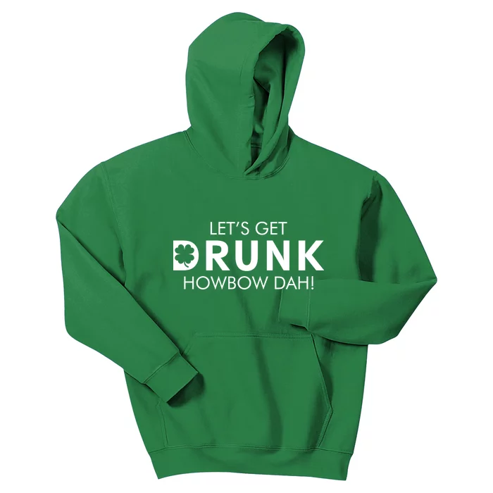 Let's Get Drunk Howbow Dah! St. Patrick's Day Clover Kids Hoodie