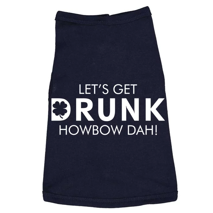 Let's Get Drunk Howbow Dah! St. Patrick's Day Clover Doggie Tank