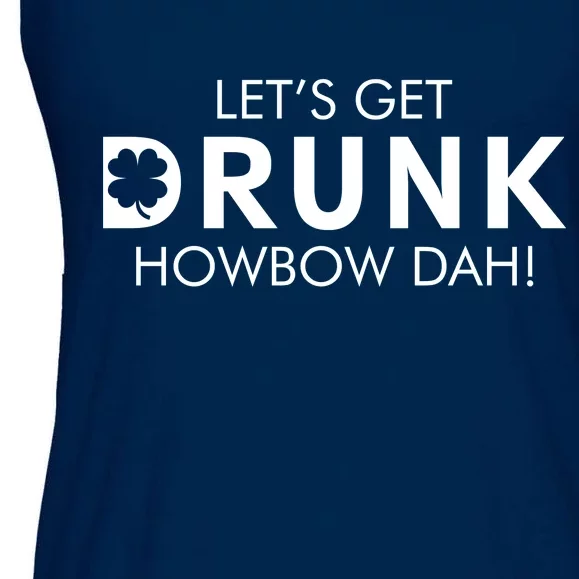 Let's Get Drunk Howbow Dah! St. Patrick's Day Clover Ladies Essential Flowy Tank