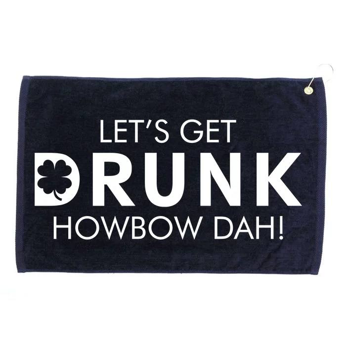 Let's Get Drunk Howbow Dah! St. Patrick's Day Clover Grommeted Golf Towel