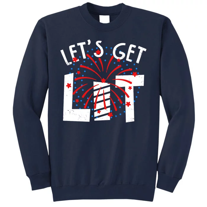 Let's Get Lit Memorial Day 4th of July Fireworks Tall Sweatshirt