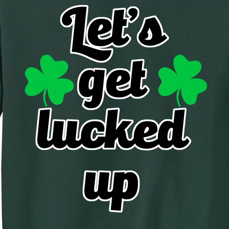 Let's Get Lucked Up Sweatshirt