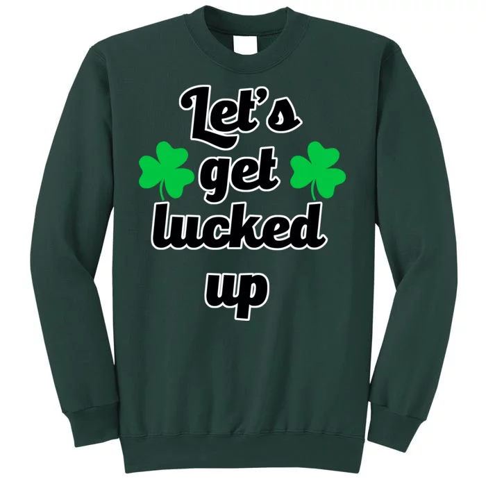 Let's Get Lucked Up Sweatshirt