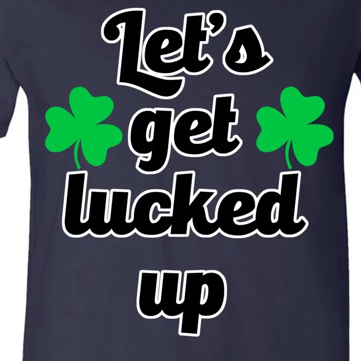 Let's Get Lucked Up V-Neck T-Shirt