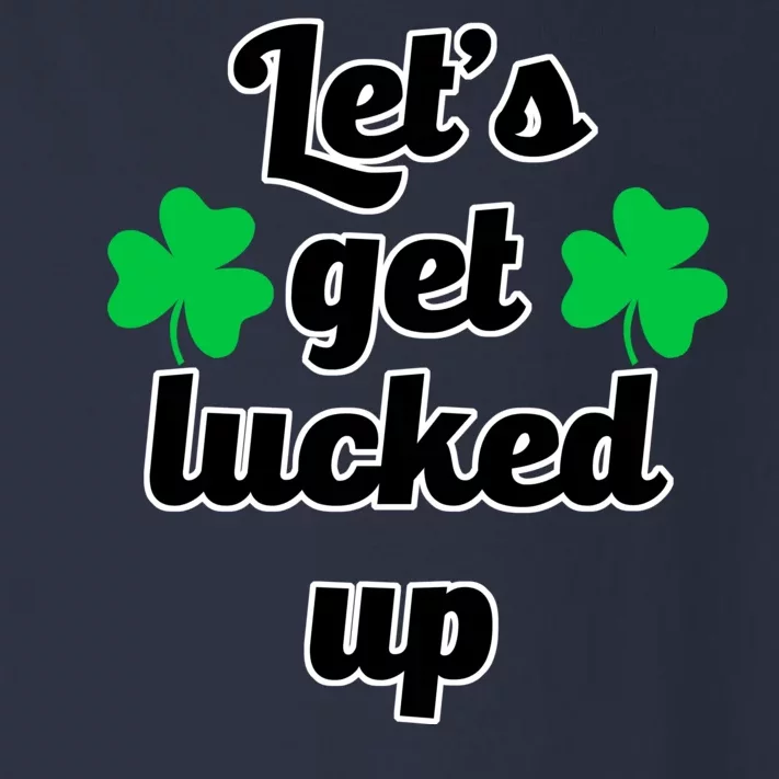 Let's Get Lucked Up Toddler Long Sleeve Shirt