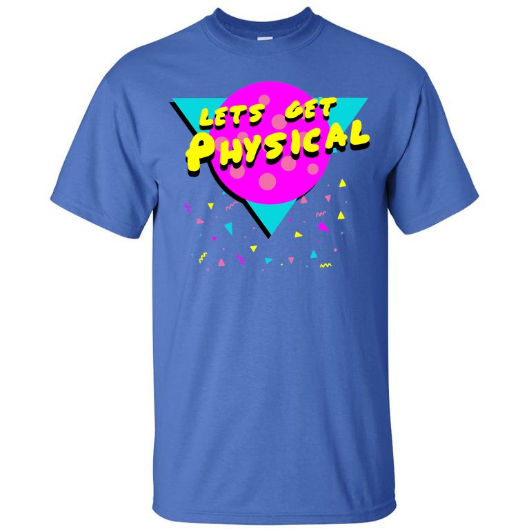 Lets Get Physical Retro 80s Tall T-Shirt