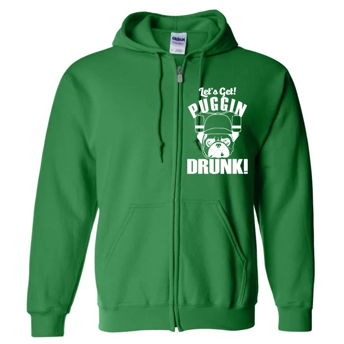 Let's Get Puggin Drunk Full Zip Hoodie