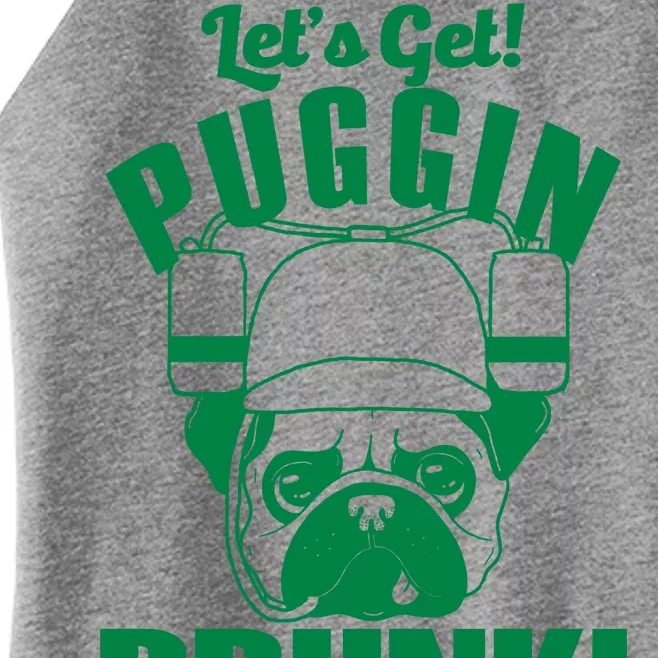 Let's Get Puggin Drunk Women’s Perfect Tri Rocker Tank