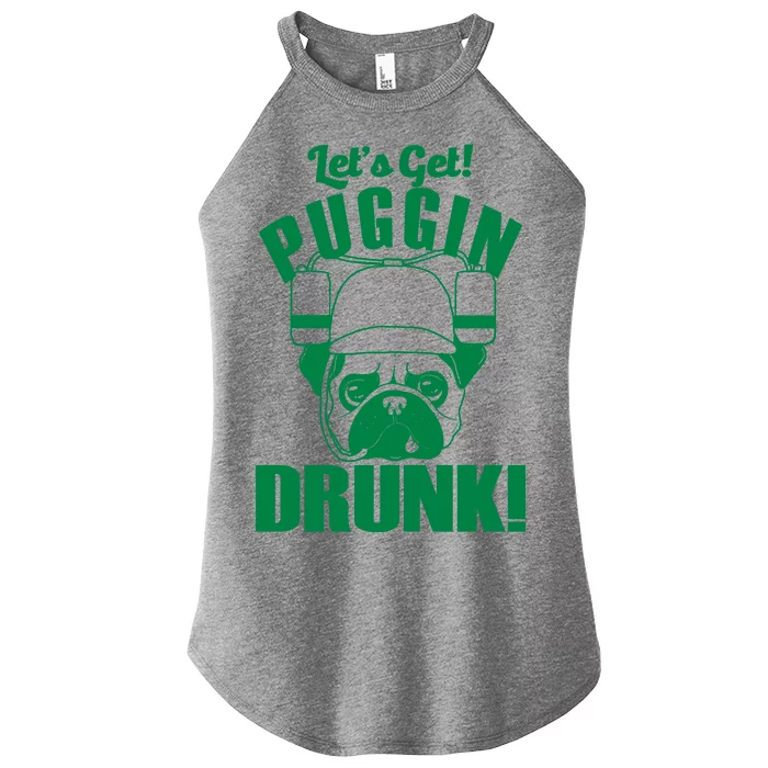 Let's Get Puggin Drunk Women’s Perfect Tri Rocker Tank