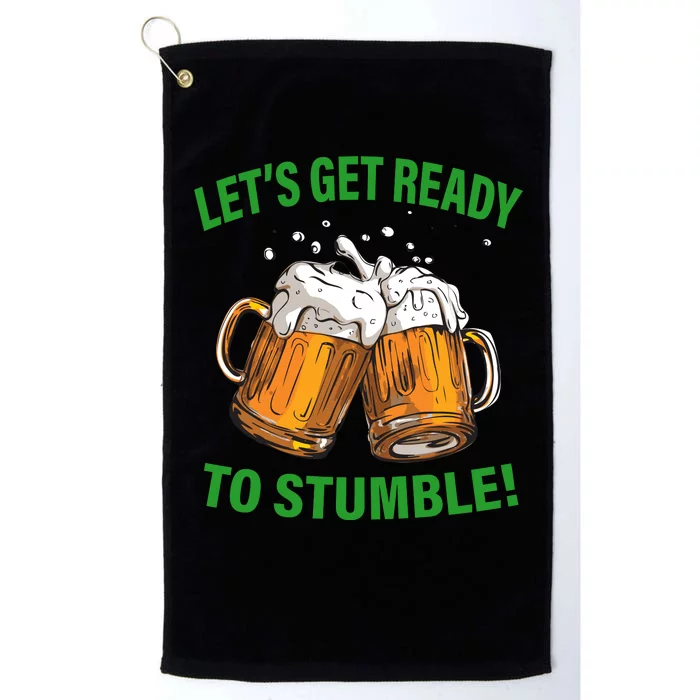 Lets get ready to stumble Platinum Collection Golf Towel