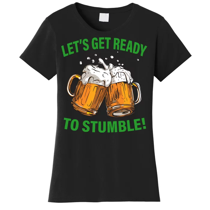 Lets get ready to stumble Women's T-Shirt