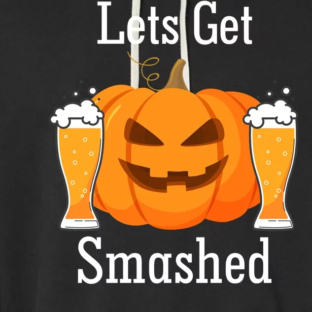 Lets Get Smashed Pumpkin Beer Halloween Party Garment-Dyed Fleece Hoodie