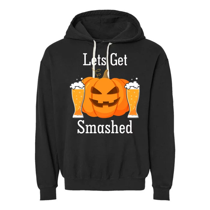 Lets Get Smashed Pumpkin Beer Halloween Party Garment-Dyed Fleece Hoodie