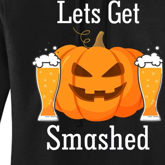 Lets Get Smashed Pumpkin Beer Halloween Party Women's Pullover Hoodie