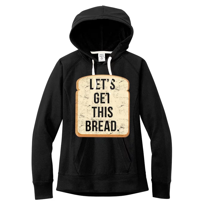 Let's Get This Bread Women's Fleece Hoodie