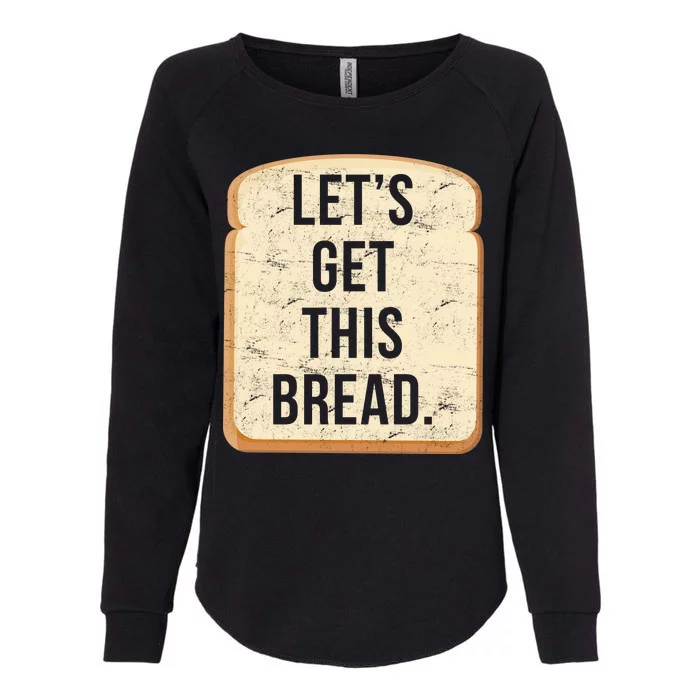 Let's Get This Bread Womens California Wash Sweatshirt