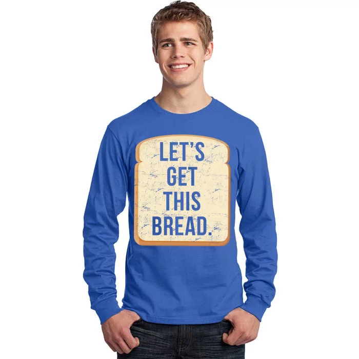 Let's Get This Bread Tall Long Sleeve T-Shirt