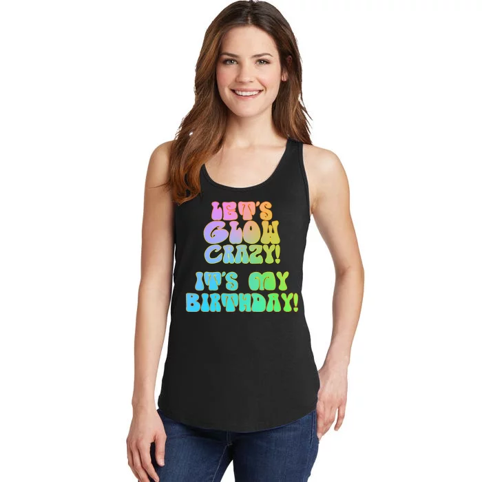 Let's Glow Crazy It's My Birthday Ladies Essential Tank