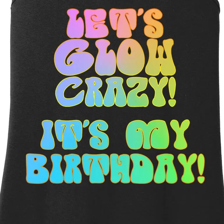 Let's Glow Crazy It's My Birthday Ladies Essential Tank