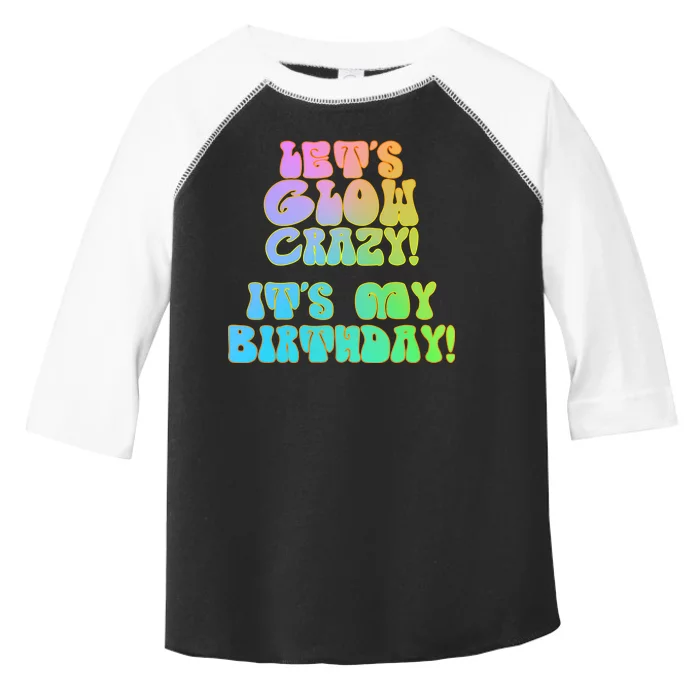 Let's Glow Crazy It's My Birthday Toddler Fine Jersey T-Shirt