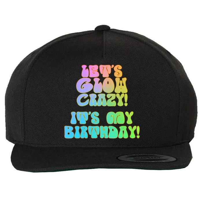 Let's Glow Crazy It's My Birthday Wool Snapback Cap