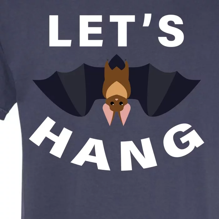 Lets Hang Funny Halloween Bat Garment-Dyed Heavyweight T-Shirt