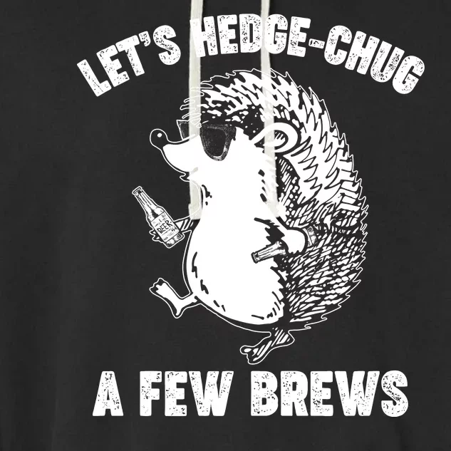 Let's Hedge-Chug A Few Brews Hedgehog Beers Garment-Dyed Fleece Hoodie