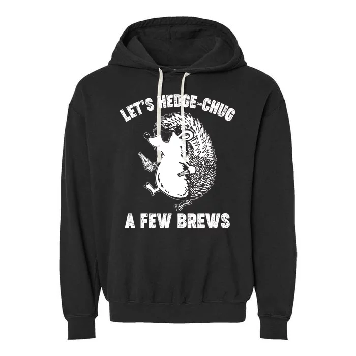 Let's Hedge-Chug A Few Brews Hedgehog Beers Garment-Dyed Fleece Hoodie