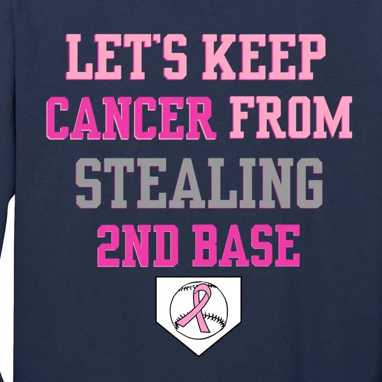 Let's Keep Cancer From Stealing 2nd Base Ribbon Tall Long Sleeve T-Shirt