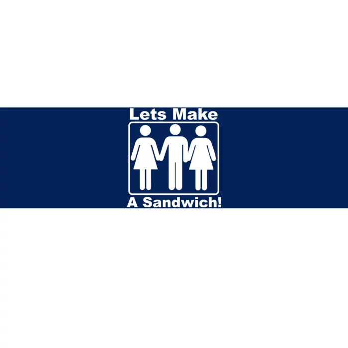 Lets Make A Sandwich Bumper Sticker