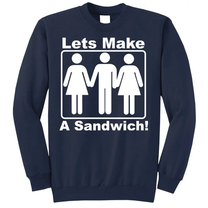 Lets Make A Sandwich Tall Sweatshirt