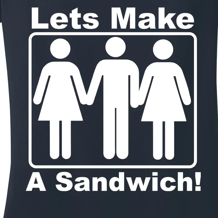 Lets Make A Sandwich Women's V-Neck T-Shirt