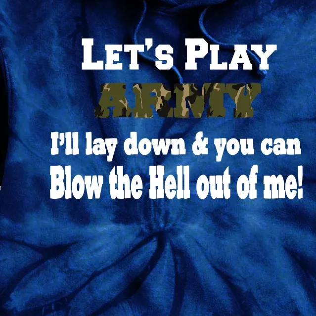 Let's Play Army Blow Me Tie Dye Hoodie