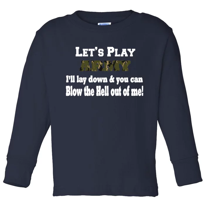 Let's Play Army Blow Me Toddler Long Sleeve Shirt